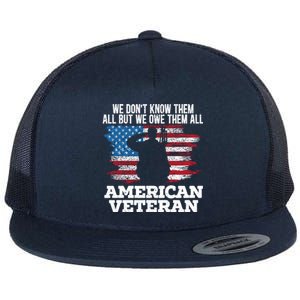 We Dont Know Them All But We Owe Them All American Veteran Gift Flat Bill Trucker Hat