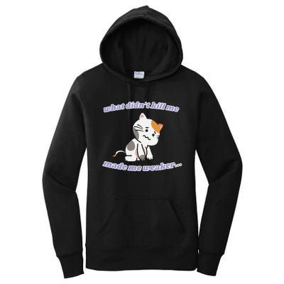 What Didnt Kill Me Made Me Weaker Women's Pullover Hoodie