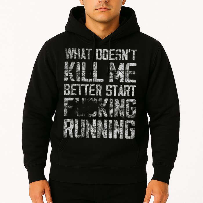 What Doesn't Kill Me Better Start F Running funny distressed Hoodie