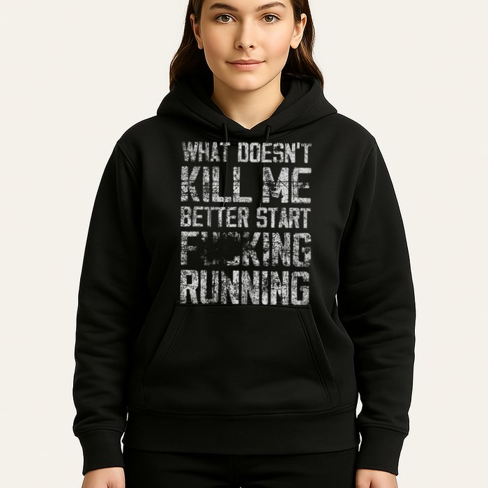 What Doesn't Kill Me Better Start F Running funny distressed Hoodie