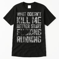 What Doesn't Kill Me Better Start F Running funny distressed Tall T-Shirt