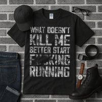 What Doesn't Kill Me Better Start F Running funny distressed Tall T-Shirt