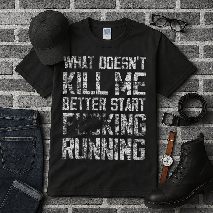 What Doesn't Kill Me Better Start F Running funny distressed Tall T-Shirt