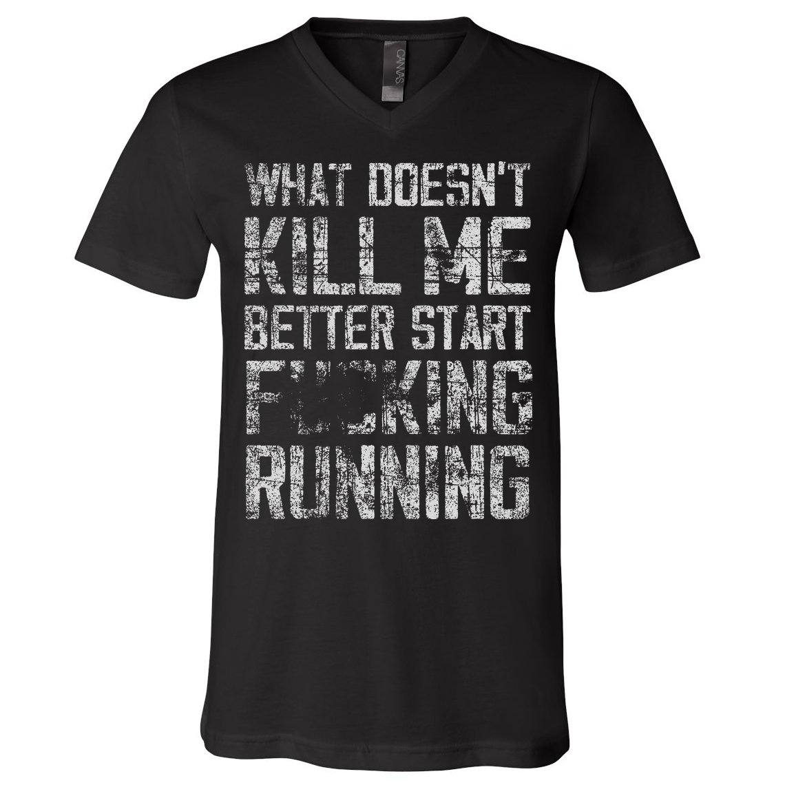 What Doesn't Kill Me Better Start F Running funny distressed V-Neck T-Shirt