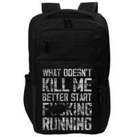 What Doesn't Kill Me Better Start F Running funny distressed Impact Tech Backpack