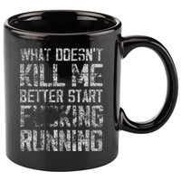 What Doesn't Kill Me Better Start F Running funny distressed 11oz C Handle Ceramic Mug