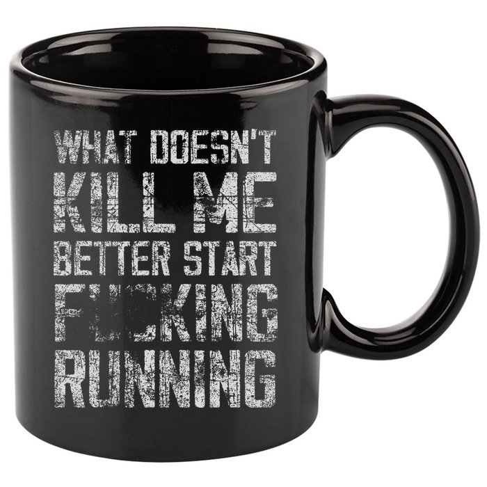What Doesn't Kill Me Better Start F Running funny distressed 11oz C Handle Ceramic Mug