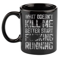 What Doesn't Kill Me Better Start F Running funny distressed 11oz C Handle Ceramic Mug