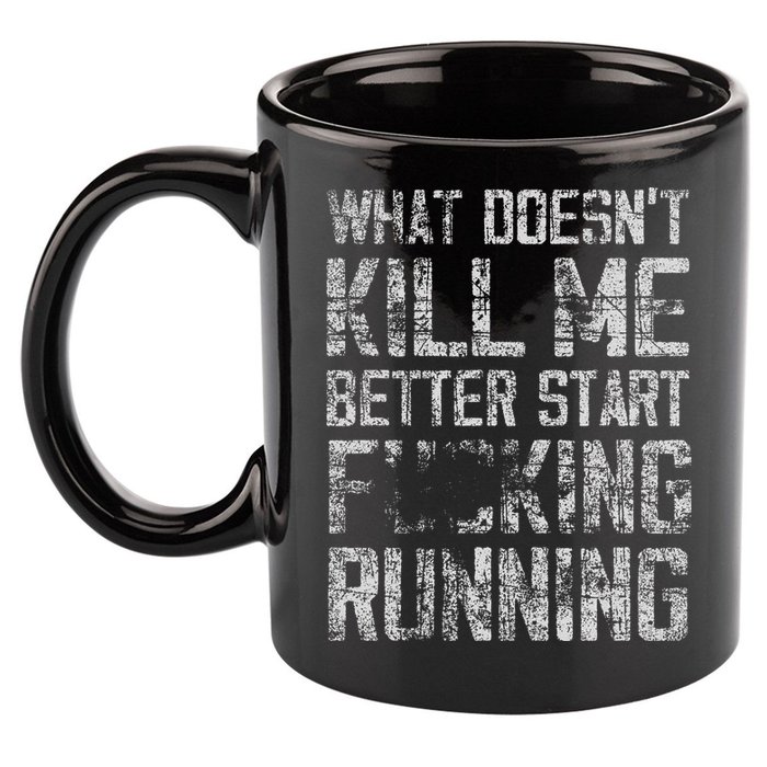 What Doesn't Kill Me Better Start F Running funny distressed 11oz C Handle Ceramic Mug