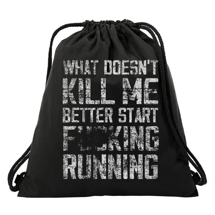 What Doesn't Kill Me Better Start F Running funny distressed Drawstring Bag