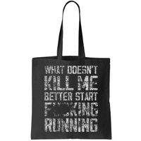 What Doesn't Kill Me Better Start F Running funny distressed Bag