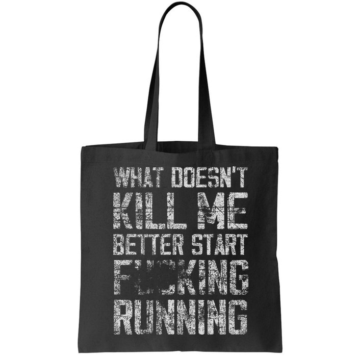 What Doesn't Kill Me Better Start F Running funny distressed Bag