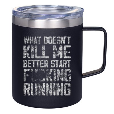 What Doesn't Kill Me Better Start F Running funny distressed 12oz Stainless Steel Coffee Mug