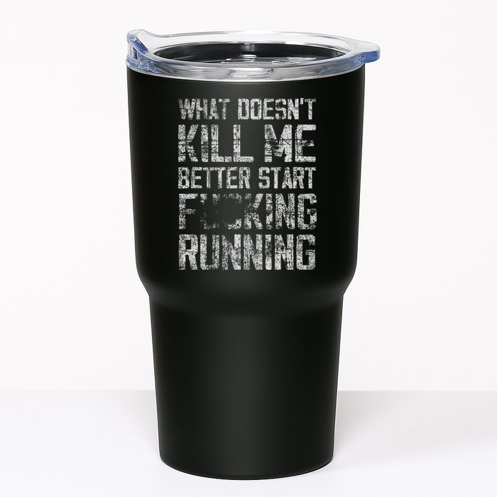 What Doesn't Kill Me Better Start F Running funny distressed Tumbler