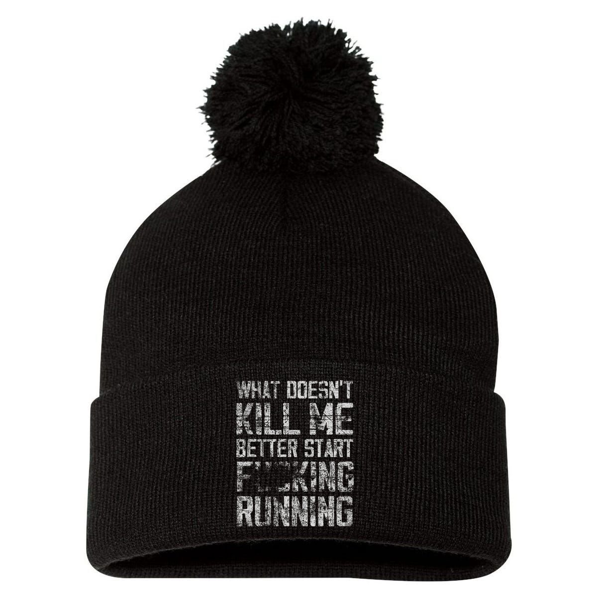 What Doesn't Kill Me Better Start F Running funny distressed Pom Pom 12in Knit Beanie