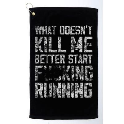 What Doesn't Kill Me Better Start F Running funny distressed Golf Towel