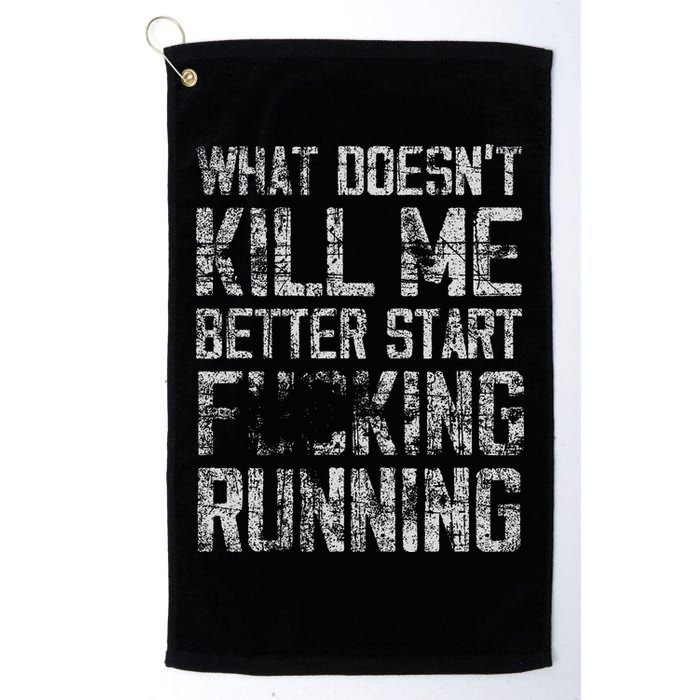 What Doesn't Kill Me Better Start F Running funny distressed Golf Towel