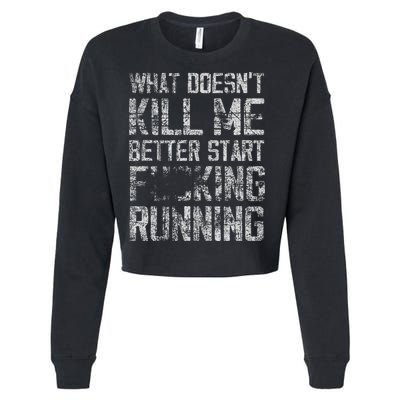 What Doesn't Kill Me Better Start F Running funny distressed Cropped Pullover Crew