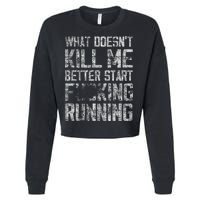 What Doesn't Kill Me Better Start F Running funny distressed Cropped Pullover Crew
