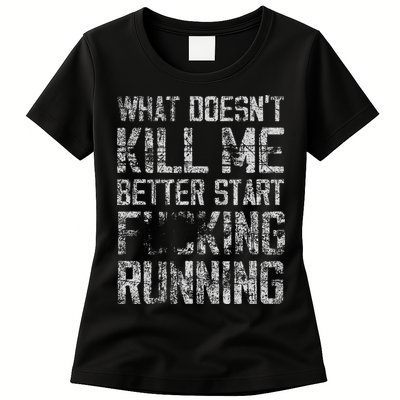 What Doesn't Kill Me Better Start F Running funny distressed Womens T-Shirt