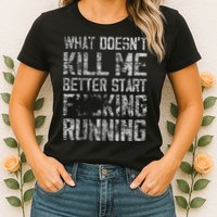 What Doesn't Kill Me Better Start F Running funny distressed Womens T-Shirt
