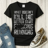 What Doesn't Kill Me Better Start F Running funny distressed Womens T-Shirt