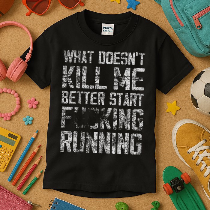 What Doesn't Kill Me Better Start F Running funny distressed Kids T-Shirt
