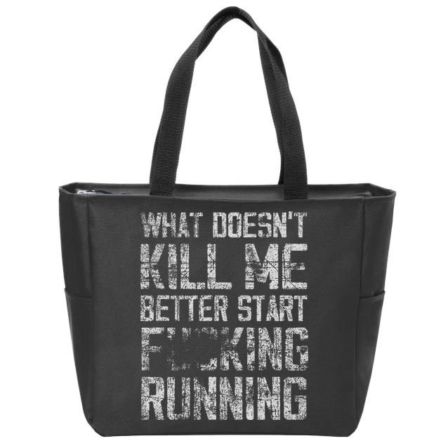 What Doesn't Kill Me Better Start F Running funny distressed Zip Tote Bag