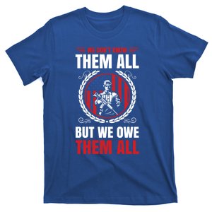 We Dont Know Them All But We Owe Them All For Veterans Gift T-Shirt