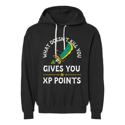 What DoesnT Kill You Gives You Xp Points Rpg Gamer Garment-Dyed Fleece Hoodie