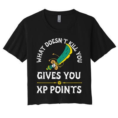 What DoesnT Kill You Gives You Xp Points Rpg Gamer Women's Crop Top Tee