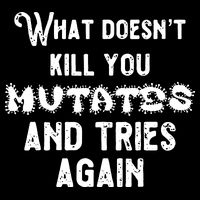 What DoesnT Kill You Mutates And Tries Again Drawstring Bag