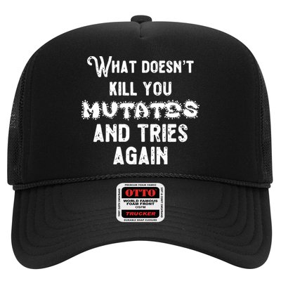 What DoesnT Kill You Mutates And Tries Again Trucker Hat