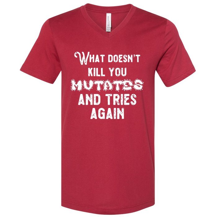 What DoesnT Kill You Mutates And Tries Again V-Neck T-Shirt