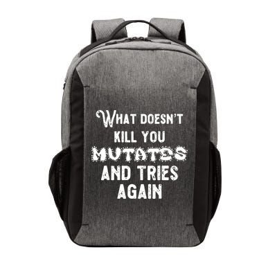 What DoesnT Kill You Mutates And Tries Again Vector Backpack