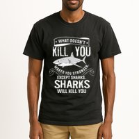What Doesnt Kill You Makes You Stronger Except Sharks Tall T-Shirt