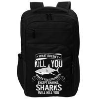 What Doesnt Kill You Makes You Stronger Except Sharks Impact Tech Backpack