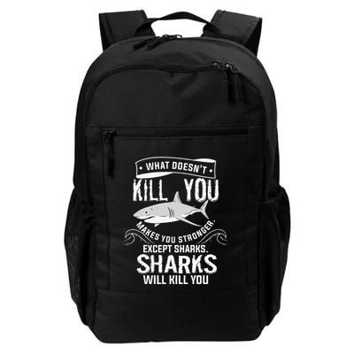 What Doesnt Kill You Makes You Stronger Except Sharks Backpack