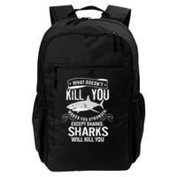 What Doesnt Kill You Makes You Stronger Except Sharks Backpack