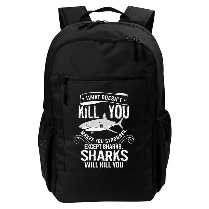 What Doesnt Kill You Makes You Stronger Except Sharks Backpack