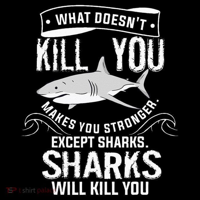 What Doesnt Kill You Makes You Stronger Except Sharks Button