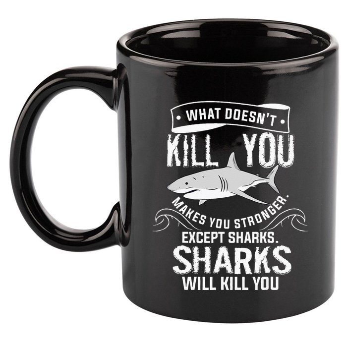What Doesnt Kill You Makes You Stronger Except Sharks 11oz C Handle Ceramic Mug