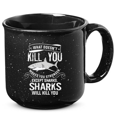 What Doesnt Kill You Makes You Stronger Except Sharks 15oz Campfire Ceramic Mug