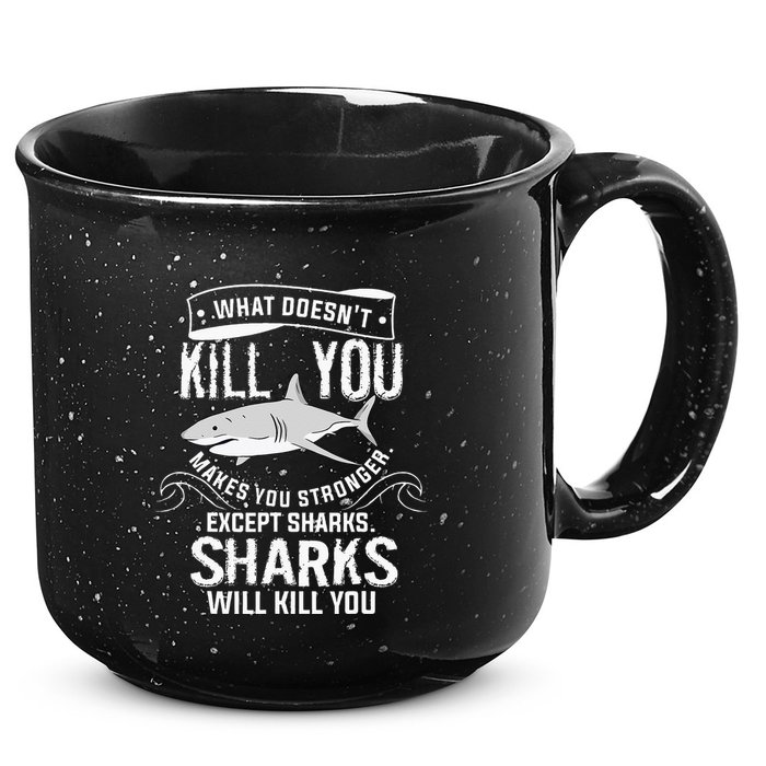 What Doesnt Kill You Makes You Stronger Except Sharks 15oz Campfire Ceramic Mug