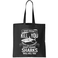 What Doesnt Kill You Makes You Stronger Except Sharks Bag