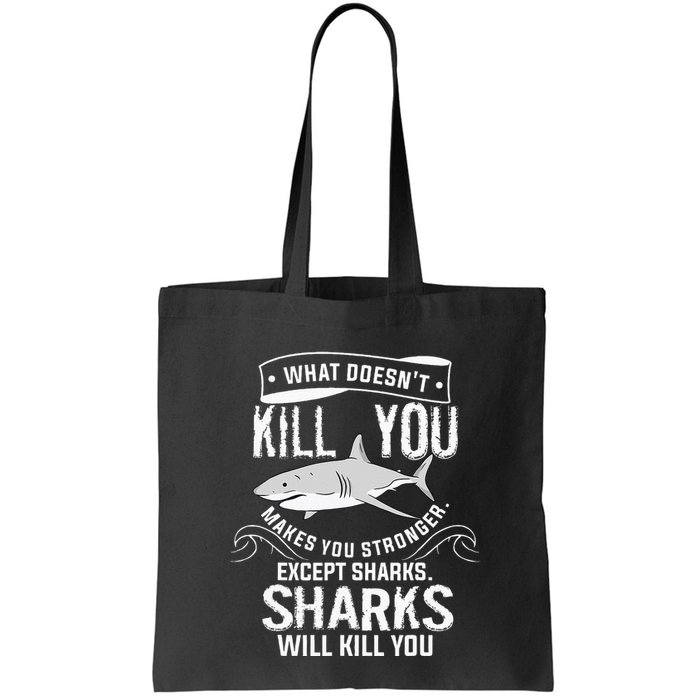 What Doesnt Kill You Makes You Stronger Except Sharks Bag