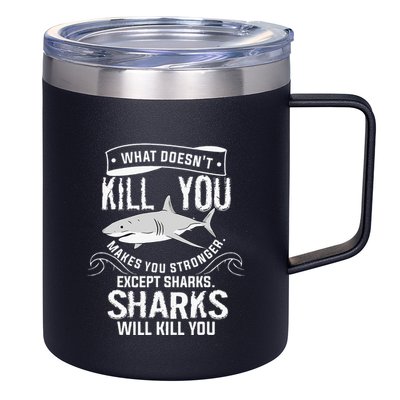 What Doesnt Kill You Makes You Stronger Except Sharks 12oz Stainless Steel Coffee Mug