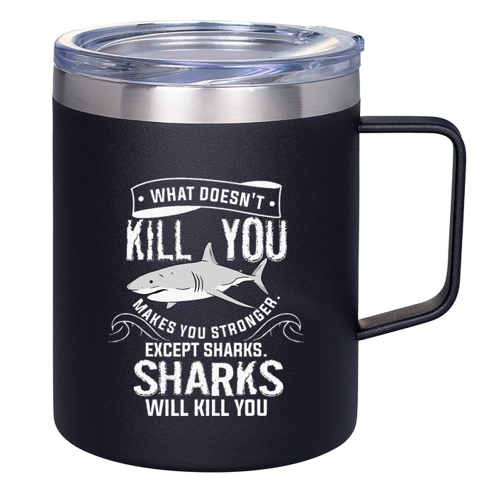 What Doesnt Kill You Makes You Stronger Except Sharks 12oz Stainless Steel Coffee Mug
