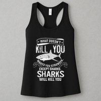 What Doesnt Kill You Makes You Stronger Except Sharks Womens Tank Top