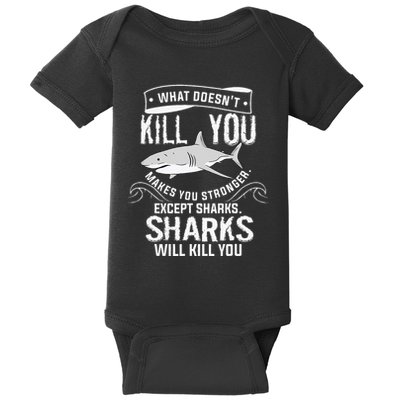 What Doesnt Kill You Makes You Stronger Except Sharks Baby Bodysuit